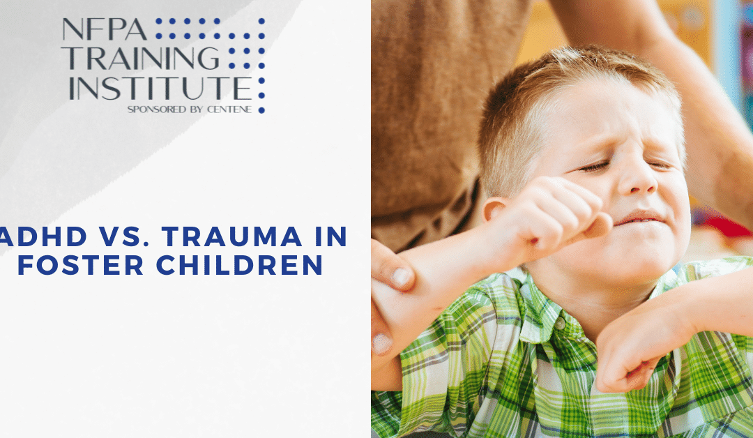 ADHD vs Trauma in Foster Children (.5 Hour)