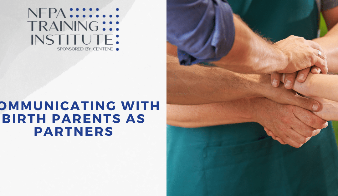 Communicating with Birth Parents as Partners (1 Hour)