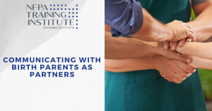 Communicating with Birth Parents as Partners (1 Hour)