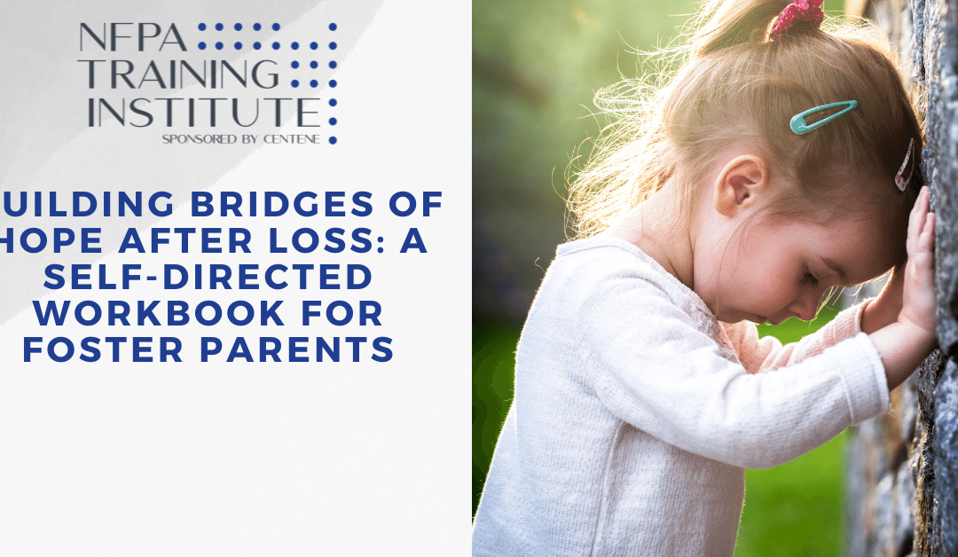 Building Bridges of Hope After Loss: A Self-Directed Workbook for Foster Parents (Self Directed)
