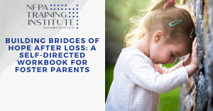 Building Bridges of Hope After Loss: A Self-Directed Workbook for Foster Parents (Self Directed)