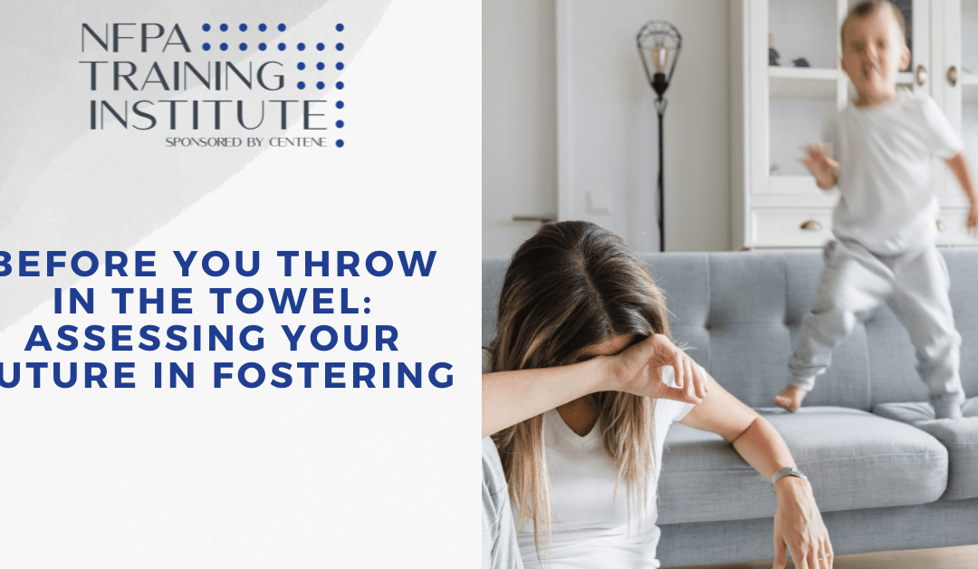 Before You Throw In The Towel: Assessing Your Future in Fostering (10 Minutes)
