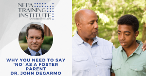Why You Need to Say “No” as a Foster Parent (12 Minutes)