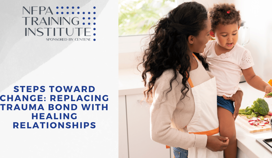 Steps Toward Change: Replacing Trauma Bond with Healing Relationships (1 Hour)