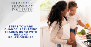 Steps Toward Change: Replacing Trauma Bond with Healing Relationships (1 Hour)